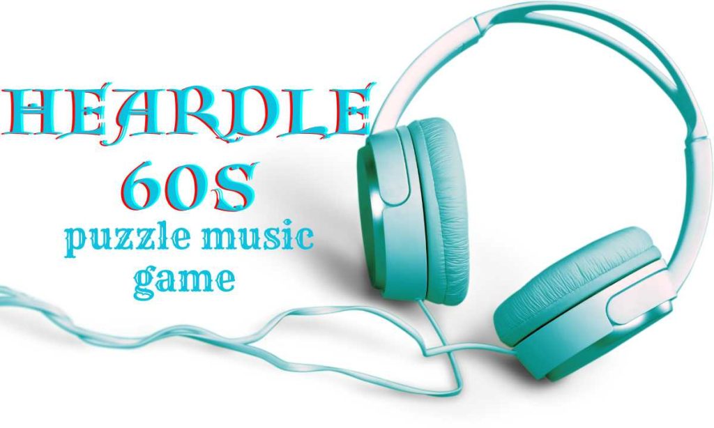 Heardle 60s: Dive into the Retro Music Guessing Fun