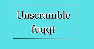 Unscrambling Fuqqt: Exploring the Letter Combination Possibilities