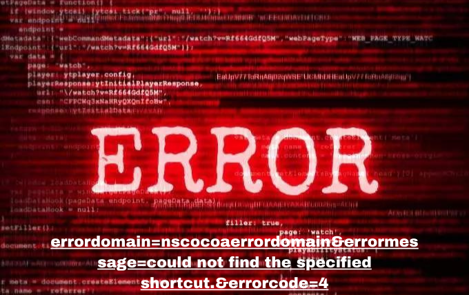 Analyzing and Repairing the Error: errordomain=nscocoaerrordomain&errormessage=could not find the specified shortcut.&errorcode=4