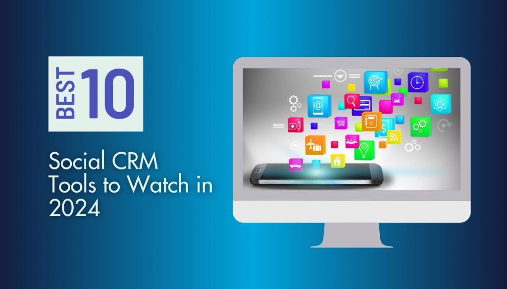 The Best Social CRM Tools to Watch in 2024