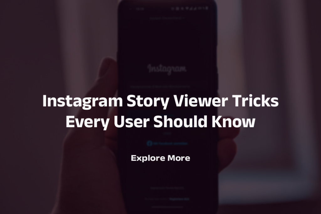 Instagram Story Viewer Tricks Every User Should Know